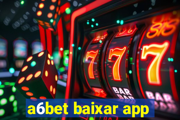 a6bet baixar app